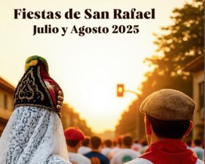 Fiestas de San Rafael Julio y Agosto 2025